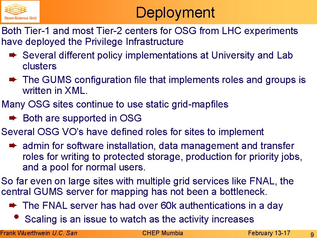 Deployment Both Tier-1 and most Tier-2 centers for OSG from LHC experiments have deployed Deployment Both Tier-1 and most Tier-2 centers for OSG from LHC experiments have deployed