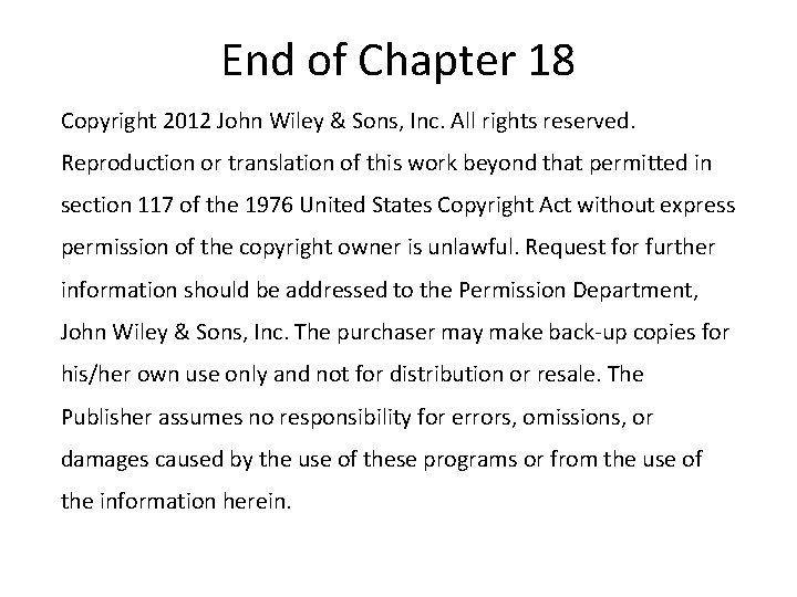 End of Chapter 18 Copyright 2012 John Wiley & Sons, Inc. All rights reserved.