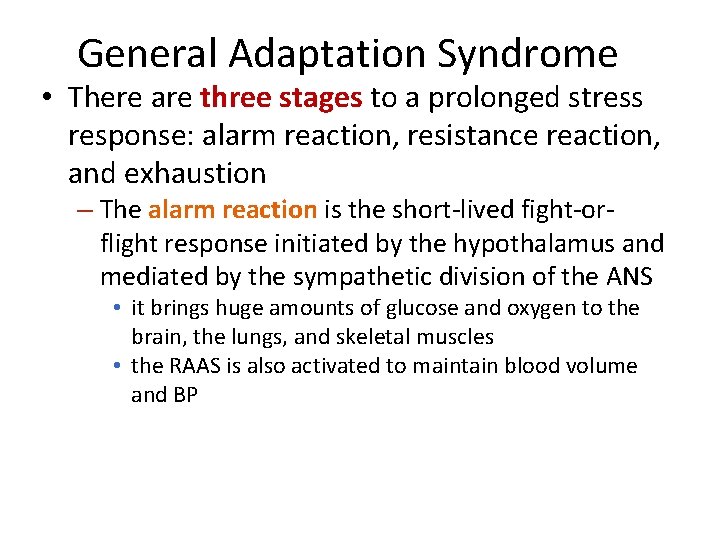 General Adaptation Syndrome • There are three stages to a prolonged stress response: alarm