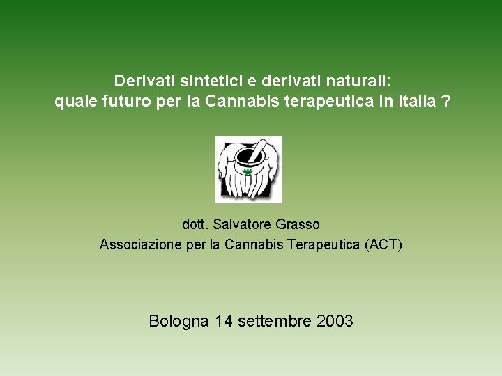 Derivati sintetici e derivati naturali: quale futuro per la Cannabis terapeutica in Italia ?