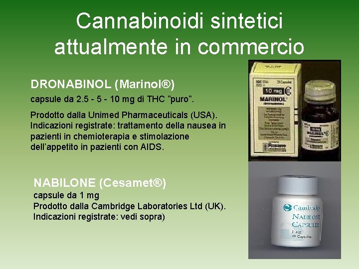 Cannabinoidi sintetici attualmente in commercio DRONABINOL (Marinol®) capsule da 2. 5 - 10 mg