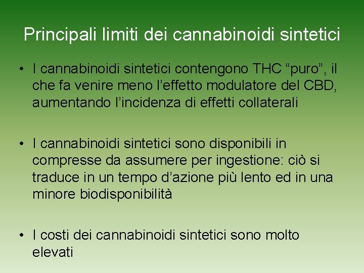 Principali limiti dei cannabinoidi sintetici • I cannabinoidi sintetici contengono THC “puro”, il che