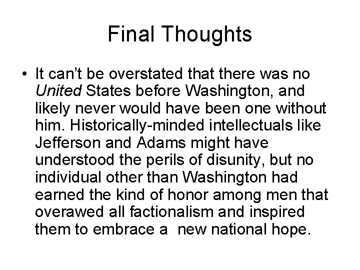 Final Thoughts • It can’t be overstated that there was no United States before