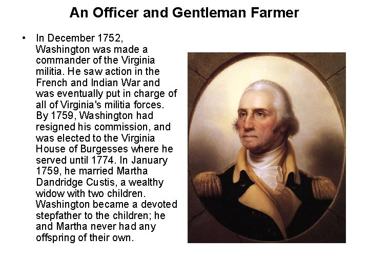 An Officer and Gentleman Farmer • In December 1752, Washington was made a commander