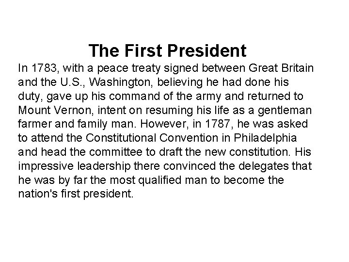 The First President In 1783, with a peace treaty signed between Great Britain and