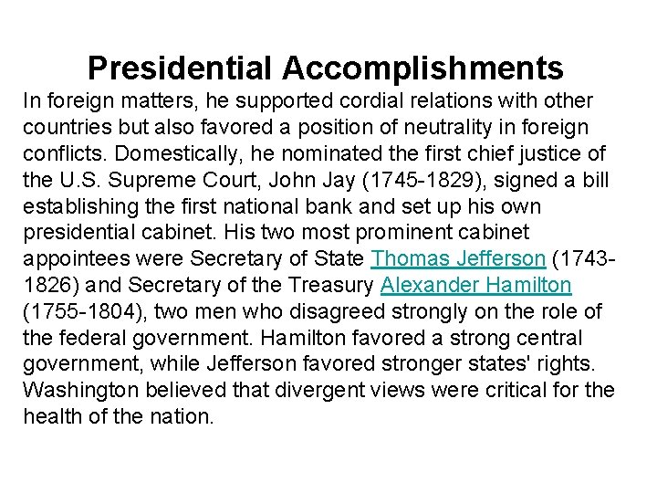 Presidential Accomplishments In foreign matters, he supported cordial relations with other countries but also