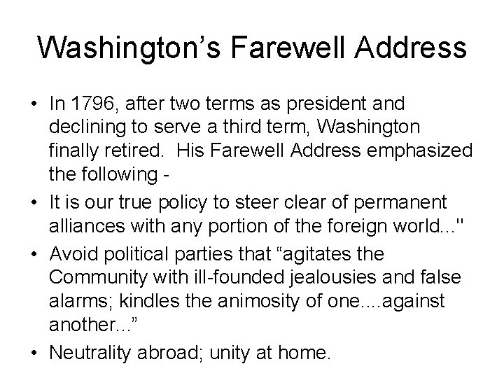 Washington’s Farewell Address • In 1796, after two terms as president and declining to