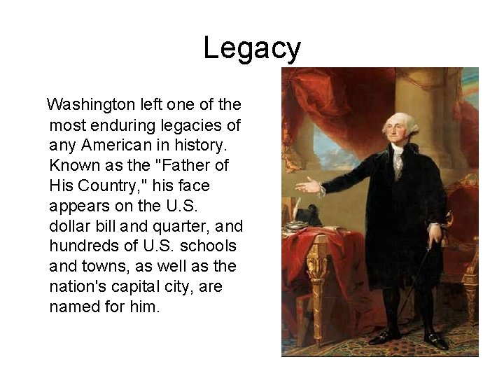 Legacy Washington left one of the most enduring legacies of any American in history.