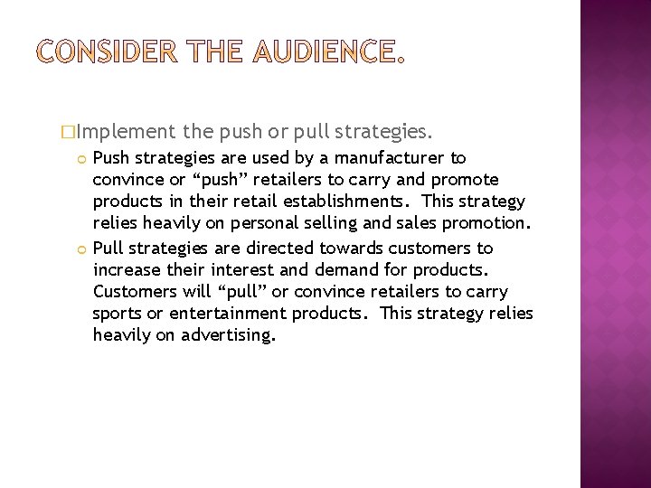 �Implement the push or pull strategies. Push strategies are used by a manufacturer to