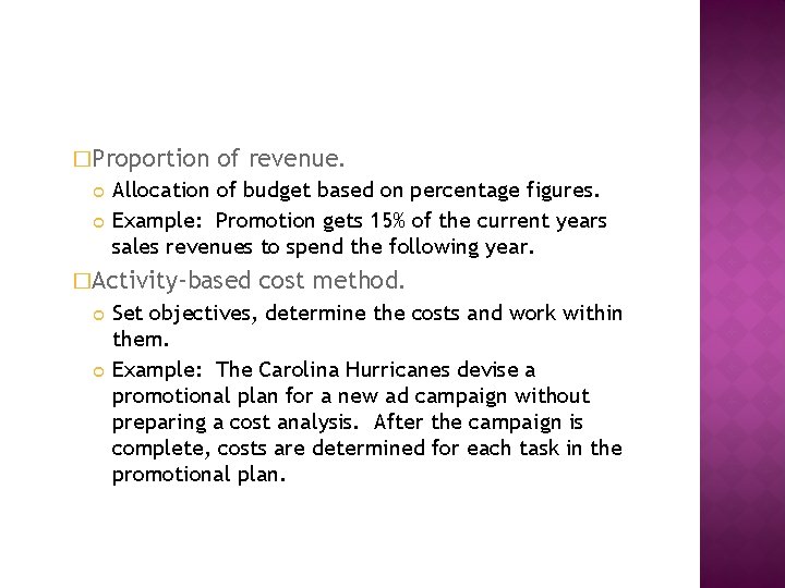�Proportion of revenue. Allocation of budget based on percentage figures. Example: Promotion gets 15%