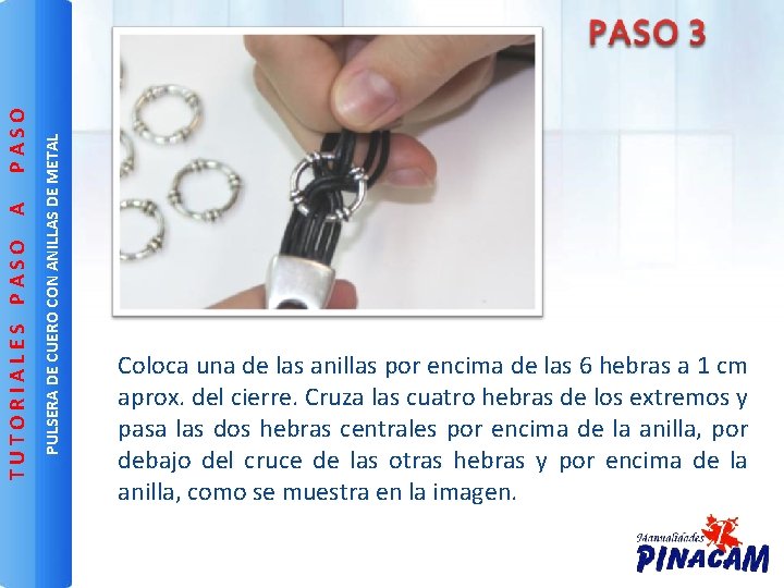 PULSERA DE CUERO CON ANILLAS DE METAL PASO A TUTORIALES PASO Coloca una de