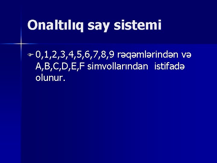 Onaltılıq say sistemi F 0, 1, 2, 3, 4, 5, 6, 7, 8, 9