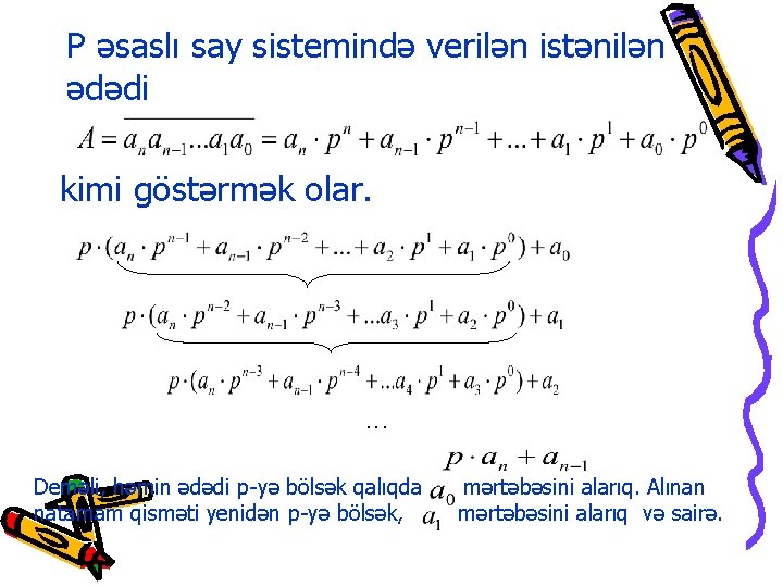 P əsaslı say sistemində verilən istənilən ədədi kimi göstərmək olar. . Deməli, həmin ədədi