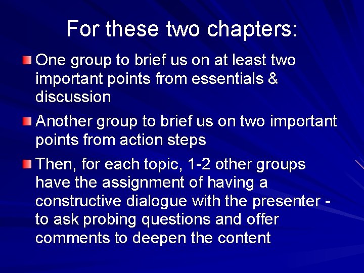 For these two chapters: One group to brief us on at least two important