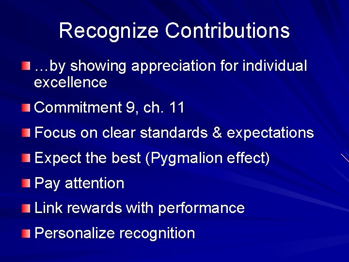 Recognize Contributions …by showing appreciation for individual excellence Commitment 9, ch. 11 Focus on