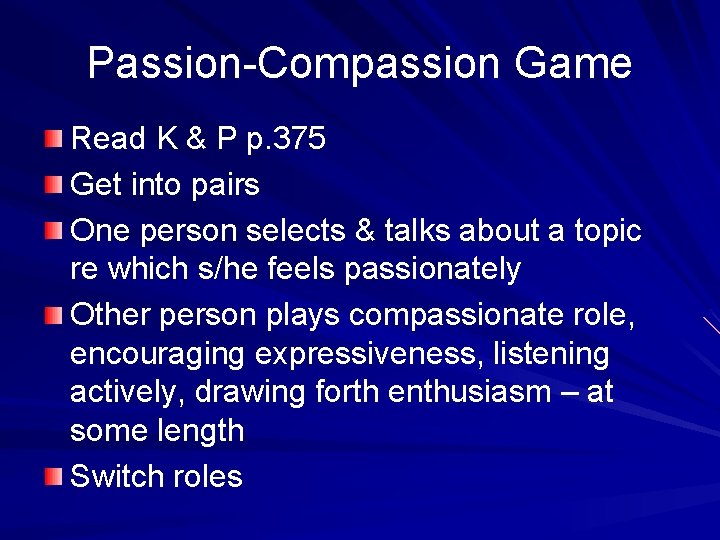 Passion-Compassion Game Read K & P p. 375 Get into pairs One person selects