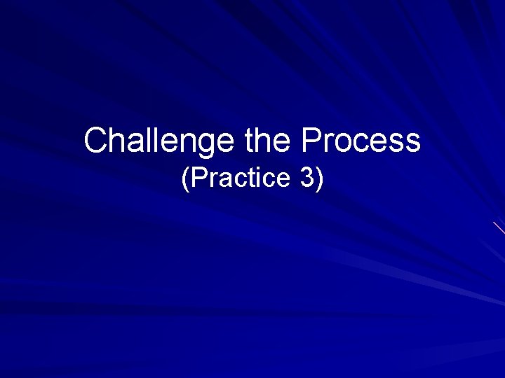 Challenge the Process (Practice 3) 