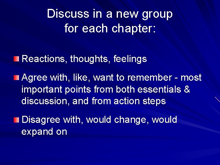 Discuss in a new group for each chapter: Reactions, thoughts, feelings Agree with, like,