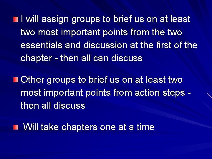 I will assign groups to brief us on at least two most important points