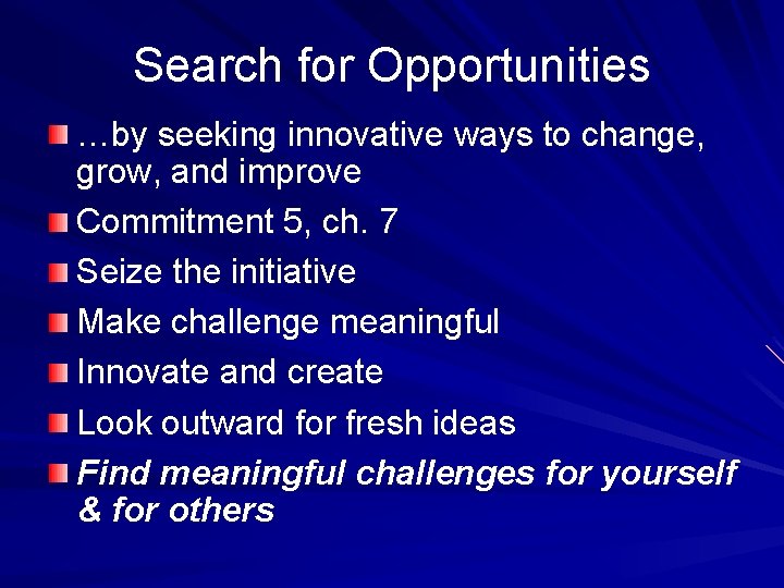 Search for Opportunities …by seeking innovative ways to change, grow, and improve Commitment 5,