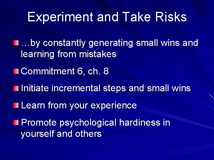 Experiment and Take Risks …by constantly generating small wins and learning from mistakes Commitment