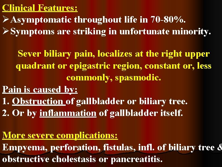 Clinical Features: ØAsymptomatic throughout life in 70 -80%. ØSymptoms are striking in unfortunate minority.