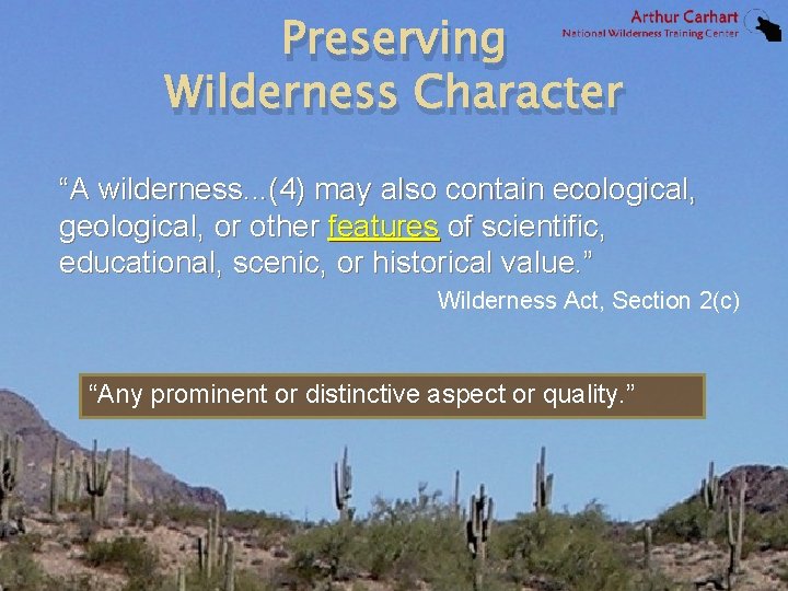 Preserving Wilderness Character “A wilderness. . . (4) may also contain ecological, geological, or