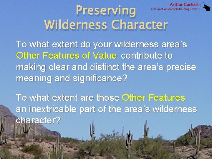 Preserving Wilderness Character To what extent do your wilderness area’s Other Features of Value