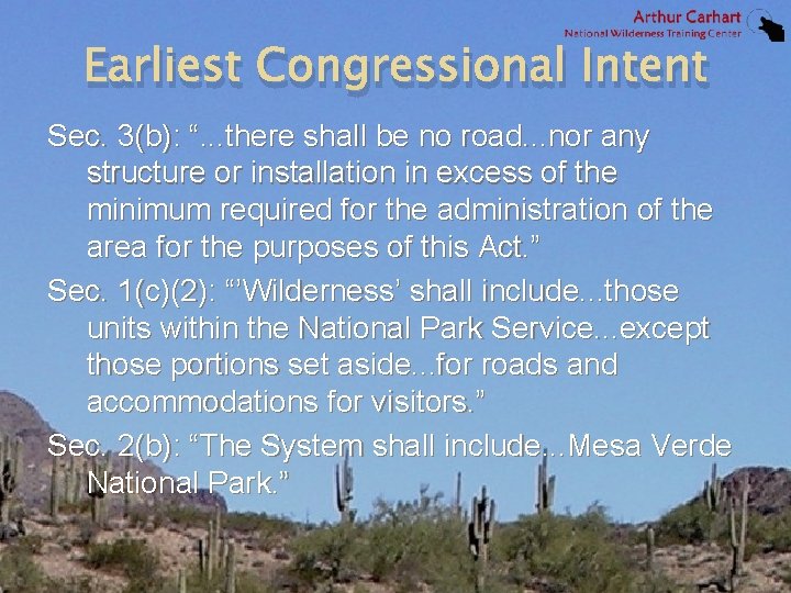 Earliest Congressional Intent Sec. 3(b): “. . . there shall be no road. .