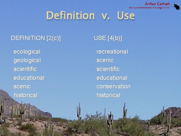 Definition v. Use DEFINITION [2(c)] ecological geological scientific educational scenic historical USE [4(b)] recreational