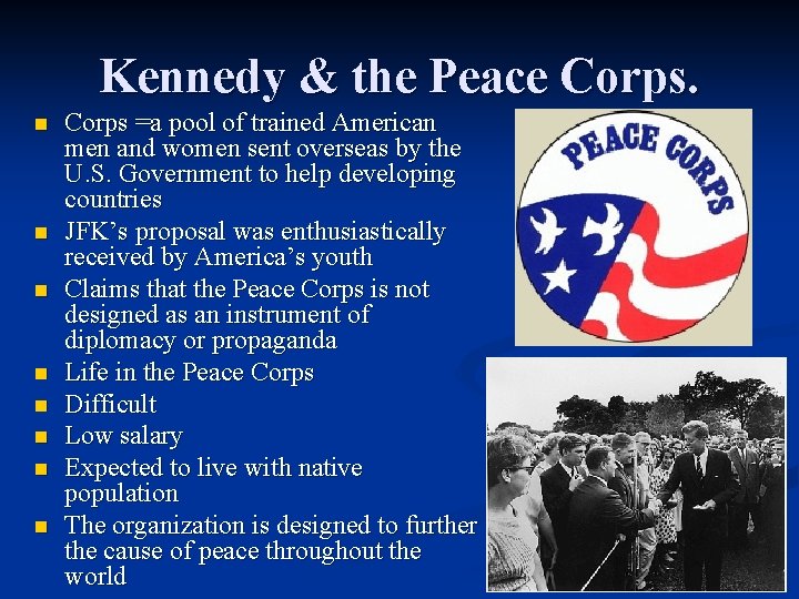 Kennedy & the Peace Corps. n n n n Corps =a pool of trained