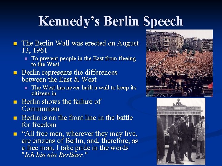 Kennedy’s Berlin Speech n The Berlin Wall was erected on August 13, 1961 n