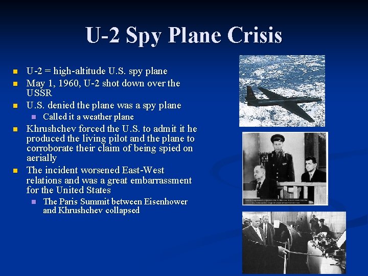 U-2 Spy Plane Crisis n n n U-2 = high-altitude U. S. spy plane