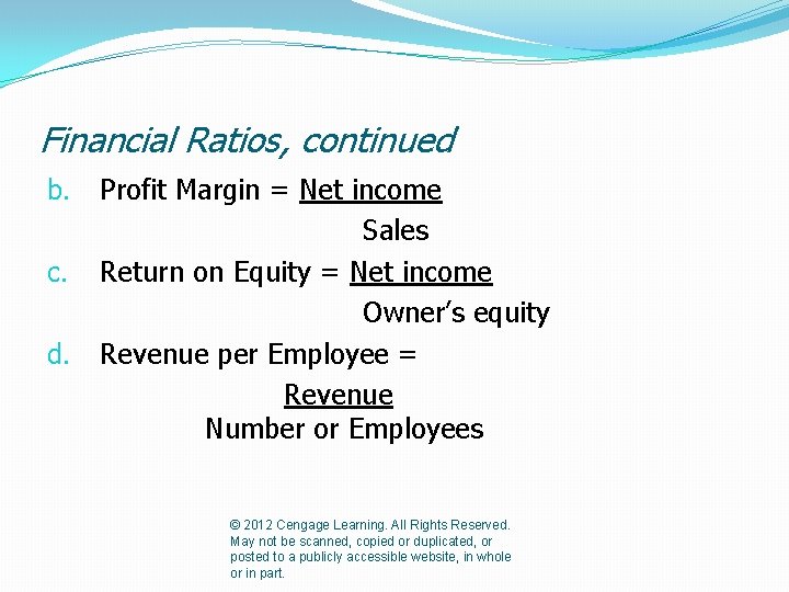 Financial Ratios, continued b. c. d. Profit Margin = Net income Sales Return on
