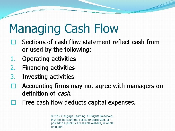 Managing Cash Flow � Sections of cash flow statement reflect cash from or used