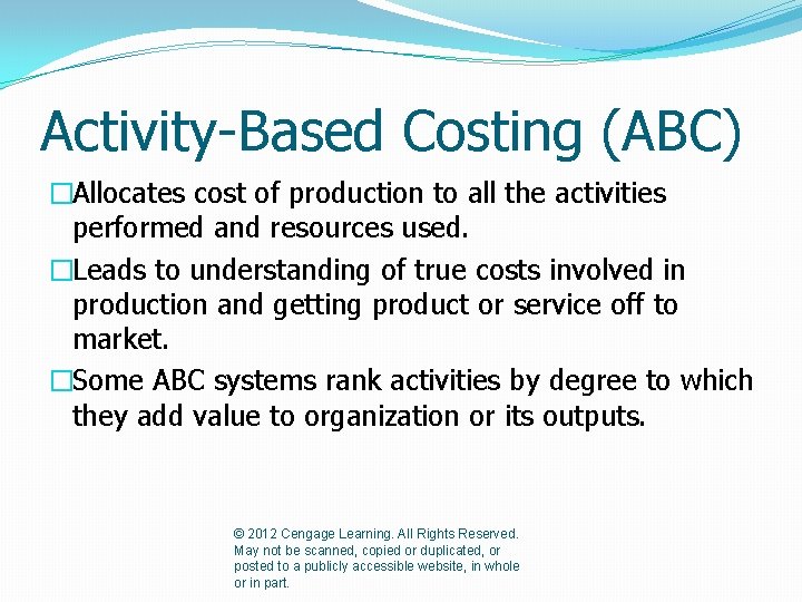Activity-Based Costing (ABC) �Allocates cost of production to all the activities performed and resources