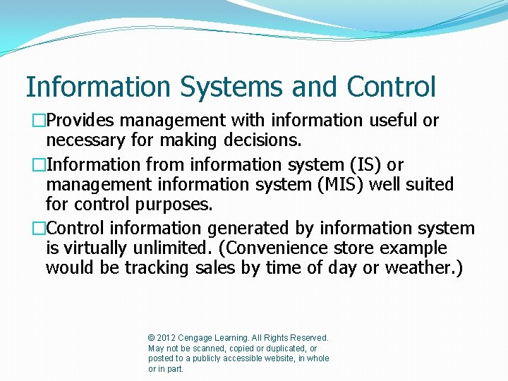 Information Systems and Control �Provides management with information useful or necessary for making decisions.