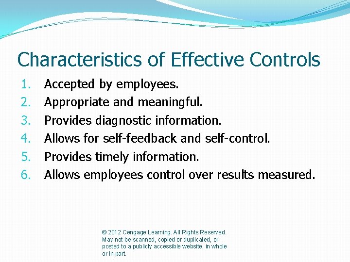 Characteristics of Effective Controls 1. 2. 3. 4. 5. 6. Accepted by employees. Appropriate