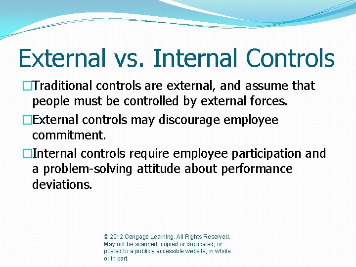 External vs. Internal Controls �Traditional controls are external, and assume that people must be