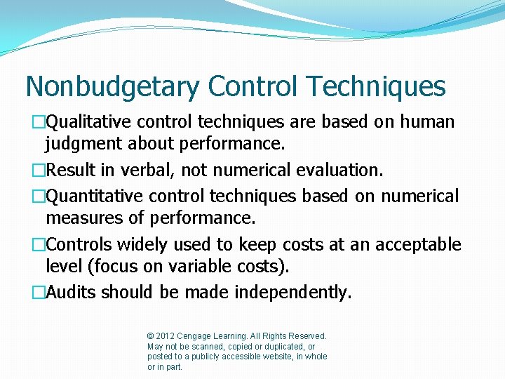 Nonbudgetary Control Techniques �Qualitative control techniques are based on human judgment about performance. �Result