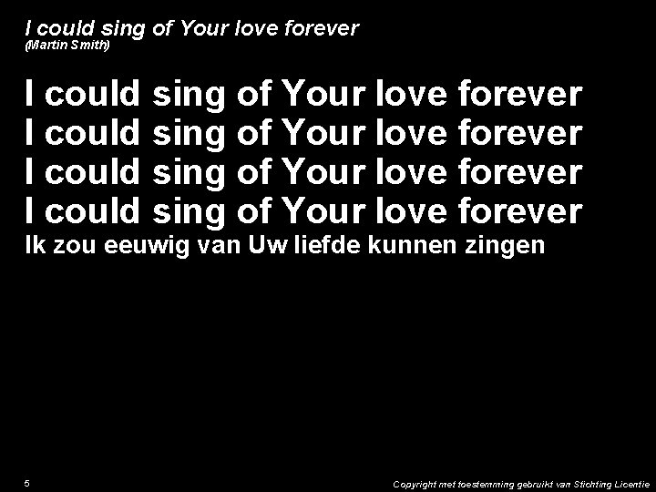 I could sing of Your love forever (Martin Smith) I could sing of Your