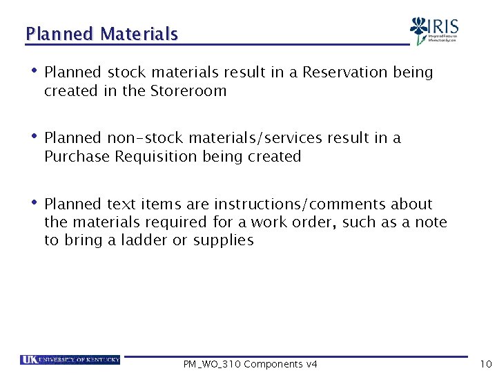 Planned Materials • Planned stock materials result in a Reservation being created in the