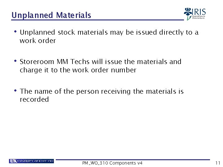 Unplanned Materials • Unplanned stock materials may be issued directly to a work order