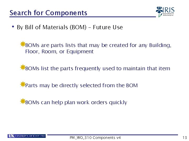 Search for Components • By Bill of Materials (BOM) – Future Use BOMs are