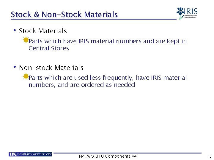 Stock & Non-Stock Materials • Stock Materials Parts which have IRIS material numbers and