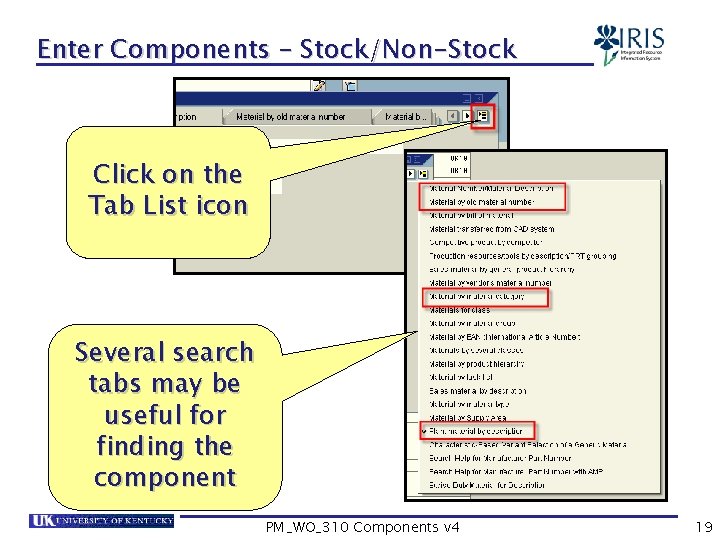 Enter Components – Stock/Non-Stock Click on the Tab List icon Several search tabs may