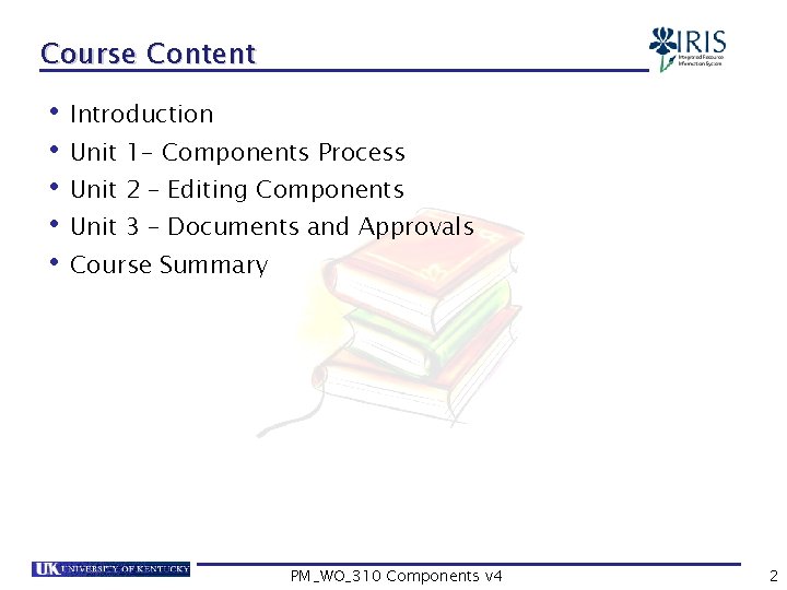 Course Content • Introduction • Unit 1 - Components Process • Unit 2 –