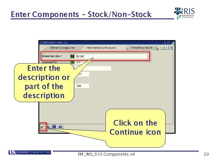 Enter Components – Stock/Non-Stock Enter the description or part of the description Click on