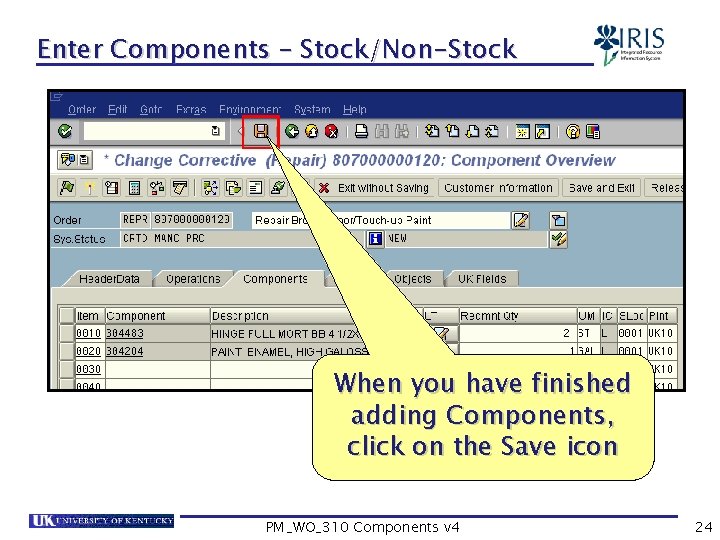 Enter Components – Stock/Non-Stock When you have finished adding Components, click on the Save