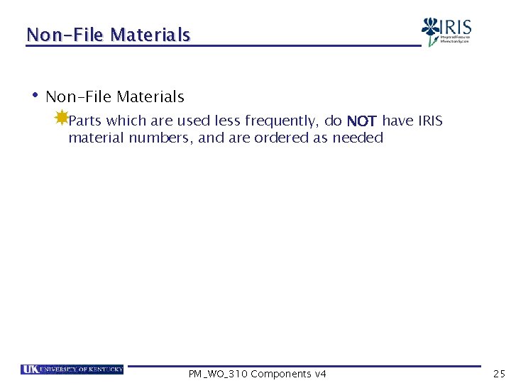 Non-File Materials • Non-File Materials Parts which are used less frequently, do NOT have